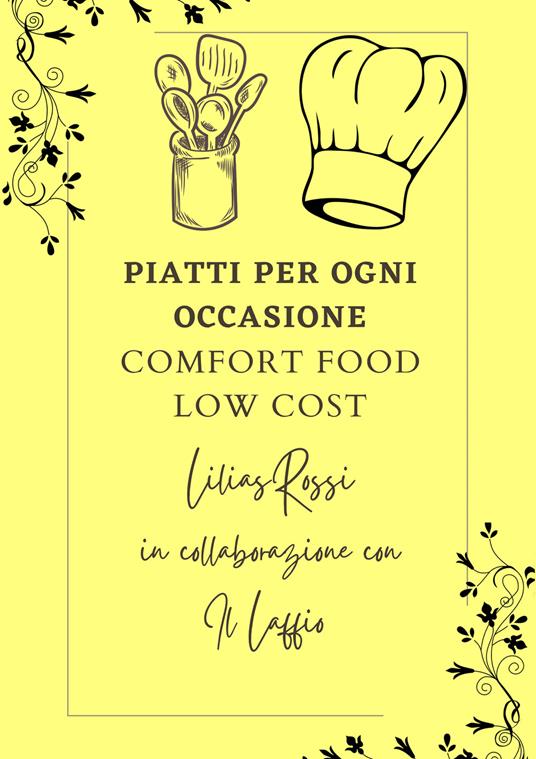 Piatti per ogni occasione. Comfort food low cost - Lilias Rossi,Il Laffio - copertina