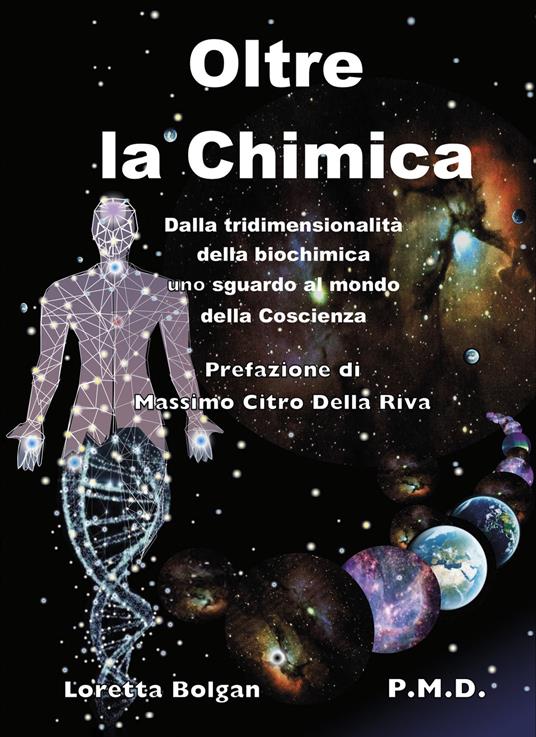 Oltre la chimica. Dalla tridimensionalità della biochimica uno sguardo al mondo della coscienza - Pietro De Angelis - copertina