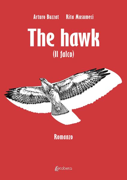 The hawk (Il falco) - Arturo Buzzat,Rita Musumeci - copertina