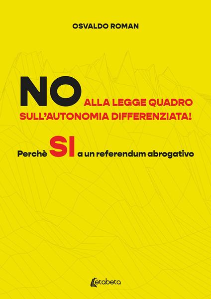 No alla legge quadro sull’autonomia differenziata! Perché Sì a un referendum abrogativo - Osvaldo Roman - copertina