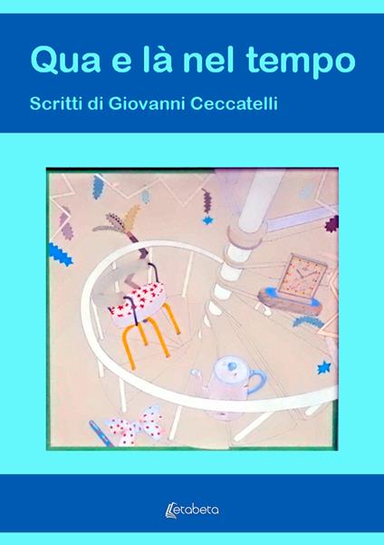 Qua e là nel tempo - Giovanni Ceccatelli - copertina