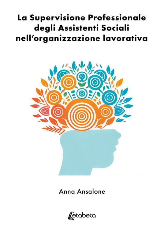 La supervisione professionale degli assistenti sociali nell’organizzazione lavorativa - Anna Ansalone - copertina