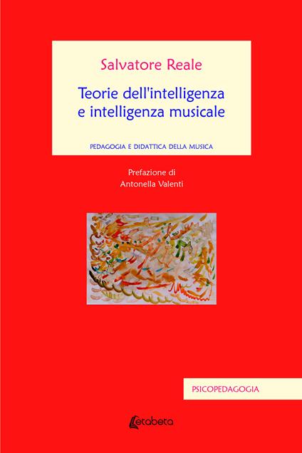 Teorie dell'intelligenza e intelligenza musicale. Pedagogia e didattica della musica - Salvatore Reale - copertina