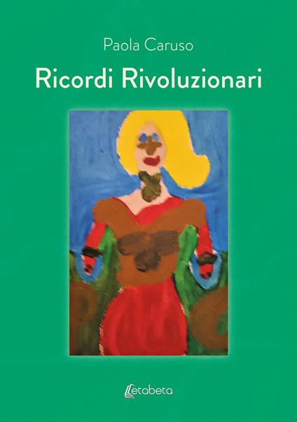 Ricordi rivoluzionari - Paola Caruso - copertina