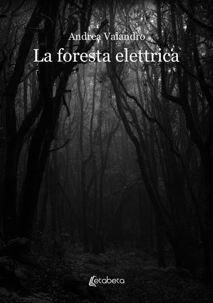 La foresta elettrica - Andrea Valandro - copertina