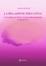 La relazione educativa. Una sfida sempre nuova tra passato e presente