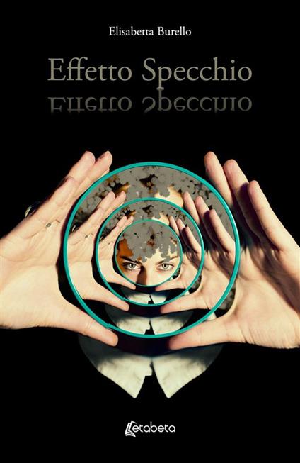 Effetto Specchio - Elisabetta Burello - ebook