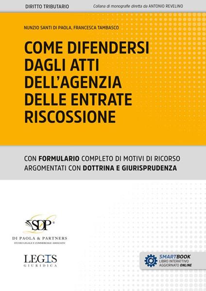 Come difendersi dagli atti dell'Agenzia delle Entrate Riscossione - Nunzio Santi Di Paola,Francesca Tambasco - copertina