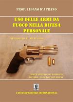 Uso delle armi da fuoco nella difesa personale. Approccio al maneggio, allenamento nei poligoni di tiro, a segno e dinamico