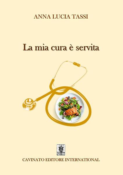 La mia cura è servita. Nuova ediz. - Anna Lucia Tassi - copertina