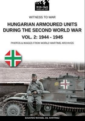 Hungarian armoured units during the Second World War. Vol. 2: 1944-1945 - Eduardo Manuel Gil Martínez - copertina