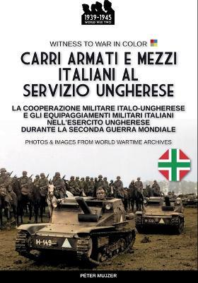 Carri armati e mezzi italiani al servizio ungherese - Péter Mujzer - copertina