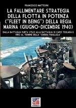 La fallimentare strategia della flotta in potenza (Fleet in being) della regia Marina (giugno-dicembre 1940)