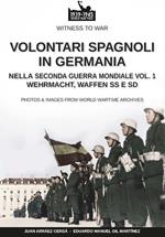 Volontari spagnoli in Germania durante la Seconda Guerra Mondiale – Vol. 1