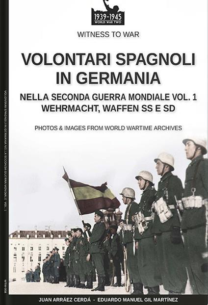 Volontari spagnoli in Germania durante la Seconda Guerra Mondiale – Vol. 1 - Juan Arráez Cerdá - ebook