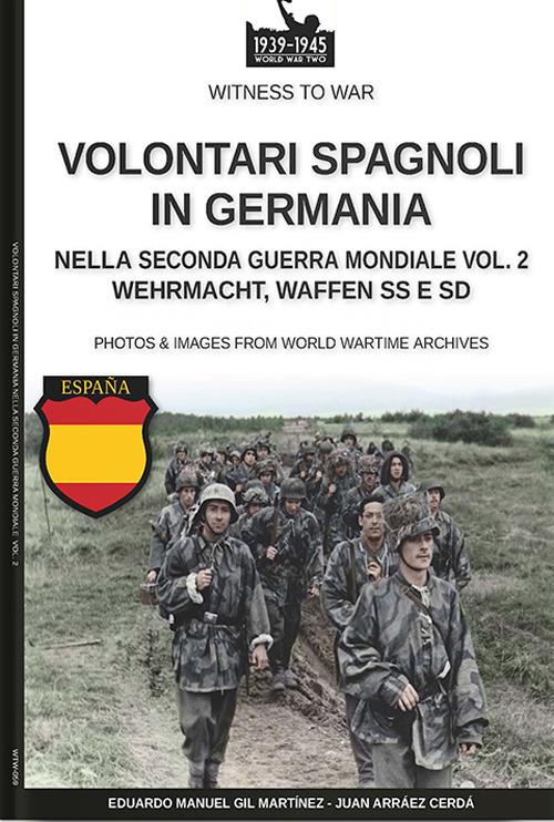Volontari spagnoli in Germania durante la Seconda Guerra Mondiale – Vol. 2 - Eduardo Manuel Gil Martínez - ebook
