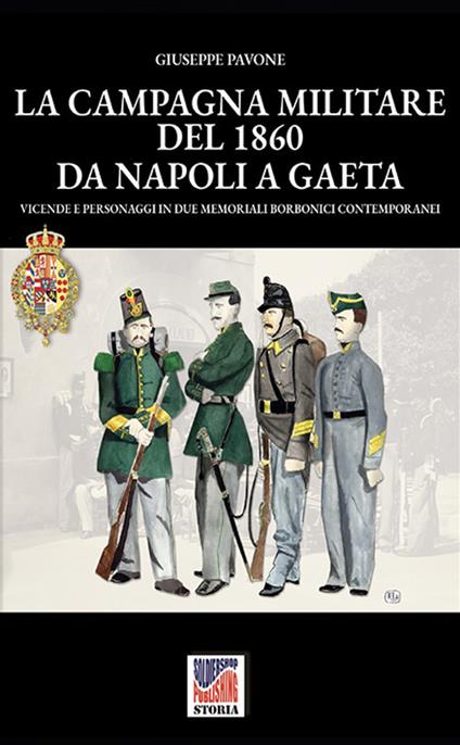 La campagna militare del 1860 da Napoli a Gaeta - Giuseppe Pavone - ebook