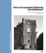 Dove si è nascosto il discorso d’architettura?