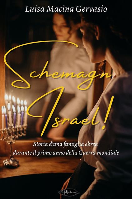 Schemagn Israel! Storia di una famiglia ebrea durante il primo anno della guerra mondiale - Luisa Macina Gervasio - ebook
