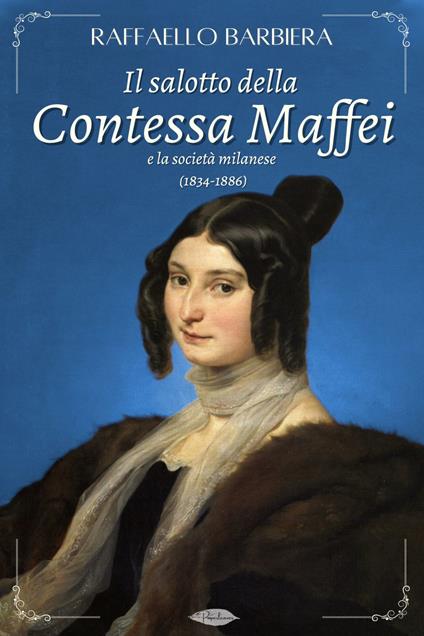 Il salotto della Contessa Maffei e la società milanese (1834-1886) - Raffaello Barbiera - ebook