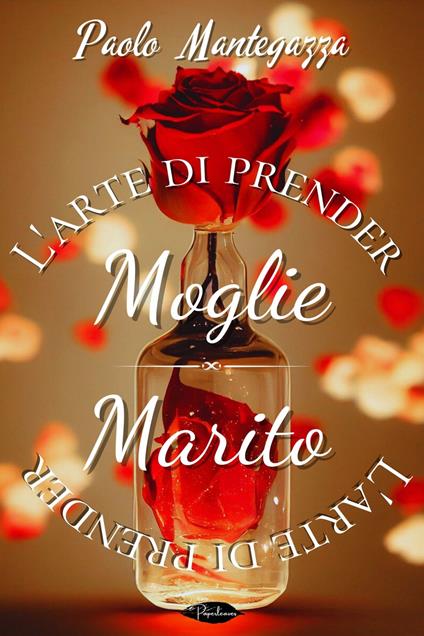 L' arte di prender moglie. L'arte di prender marito - Paolo Mantegazza - ebook