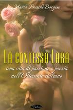La contessa Lara. Una vita di passione e poesia nell'Ottocento italiano