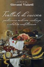 Trattato di cucina, pasticceria moderna, credenza e relativa confettureria