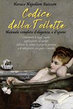 Codice della toilette. Manuale completo d'eleganza, e d'igiene