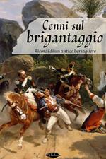 Cenni sul brigantaggio. Ricordi di un antico bersagliere