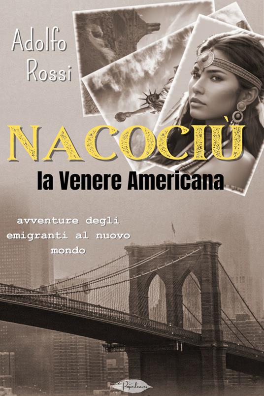 Nacociù, la venere Americana. Avventure degli emigranti al nuovo mondo - Adolfo Rossi - ebook