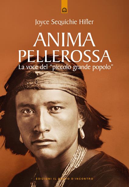 Anima pellerossa. La voce del piccolo grande popolo - Joyce Sequichie Hifler - copertina