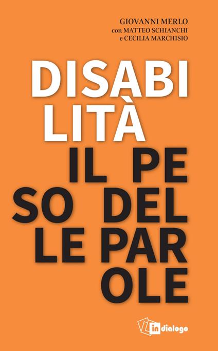 Disabilità il peso delle parole - Cecilia Maria Marchisio,Giovanni Merlo,Matteo Schianchi - ebook