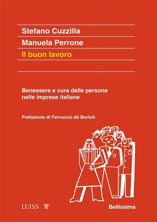 Il buon lavoro. Benessere e cura delle persone nelle imprese italiane - Stefano Cuzzilla,Manuela Perrone - ebook