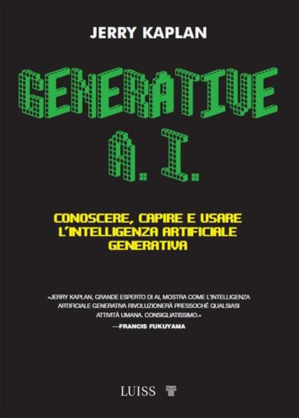 Generative A.I. Conoscere, capire e usare l'intelligenza artificiale generativa - Jerry Kaplan - ebook