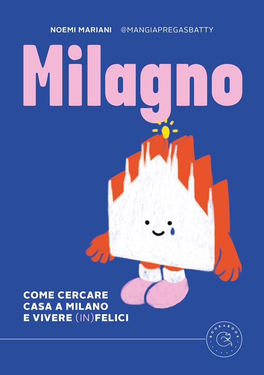 Milagno. Come cercare casa a Milano e vivere (in)felici - Noemi Mariani - copertina