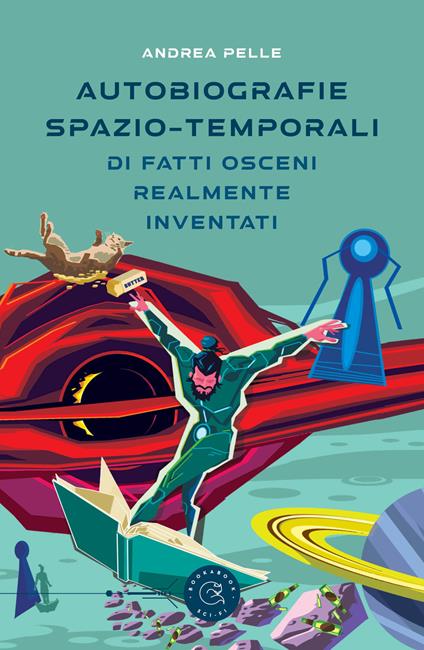 Autobiografie spazio-temporali di fatti osceni realmente inventati - Andrea Pelle - copertina