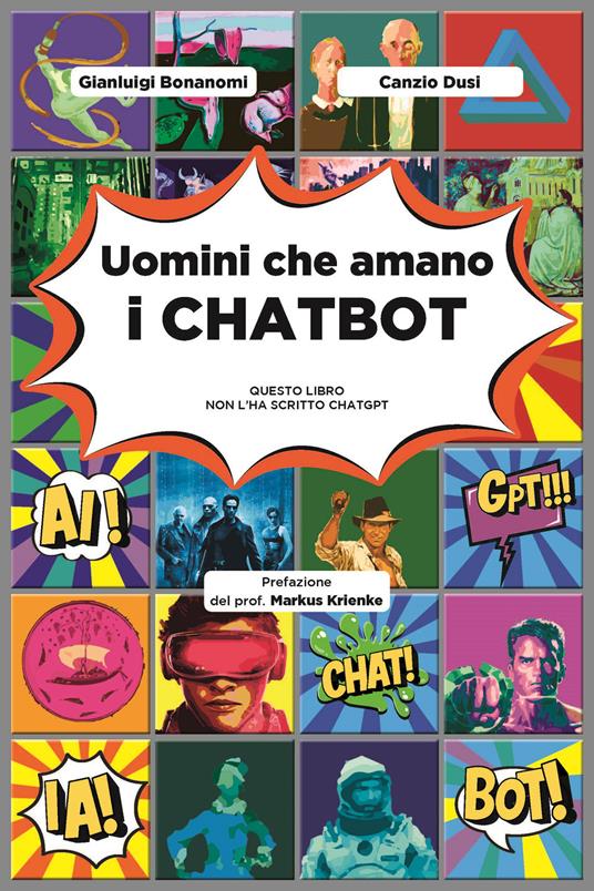 Uomini che amano i chatbot. Questo libro non l'ha scritto ChatGPT - Gianluigi Bonanomi,Canzio Dusi - copertina