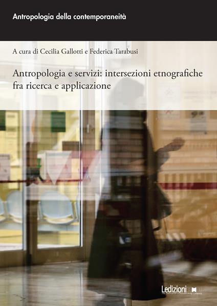 Antropologia e servizi: intersezioni etnografiche fra ricerca e applicazione - copertina