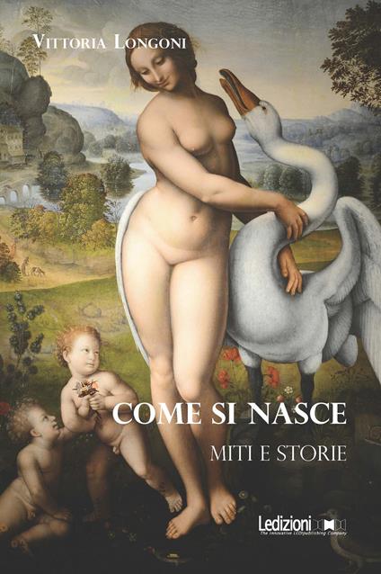 Come si nasce. Miti e storie - Vittoria Longoni - ebook