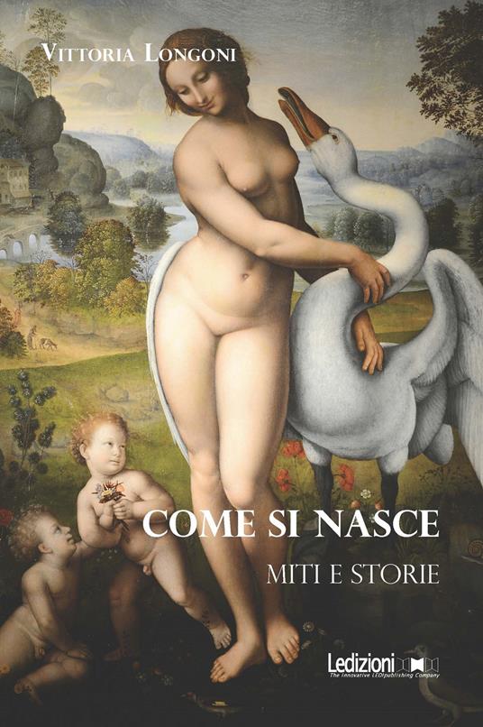 Come si nasce. Miti e storie - Vittoria Longoni - ebook