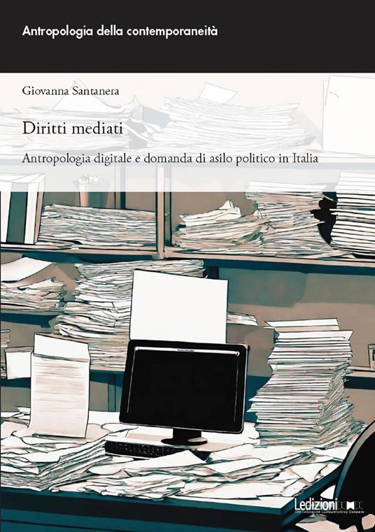 Diritti mediati. Antropologia digitale e domanda di asilo politico in Italia - Giovanna Santanera - ebook