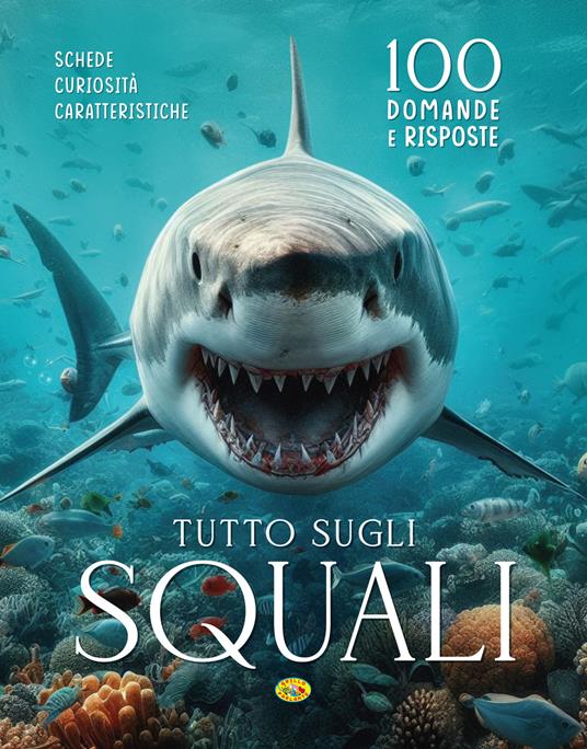 Tutto sugli squali. 100 domande e risposte. Ediz. a colori - copertina