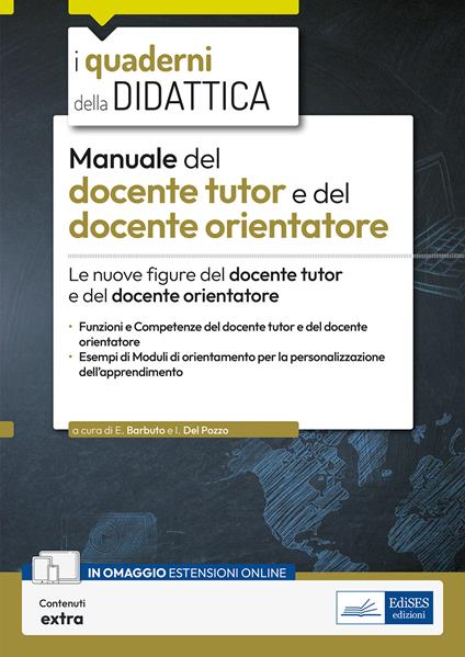 Manuale del docente tutor e del docente orientatore. Le nuove figure del docente tutor e del docente orientatore. Con contenuti extra - Emiliano Barbuto,I. Del Pozzo - ebook