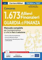 Concorso 1.673 allievi finanzieri Guardia di finanza. Manuale completo per la preparazione a tutte le fasi di selezione. Teoria e test. Con software di simulazione