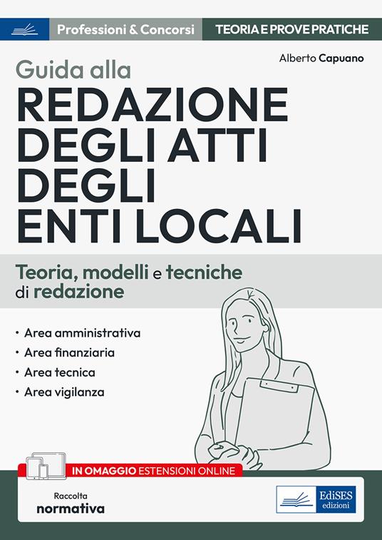 Guida alla redazione degli atti degli enti locali. Teoria, modelli e tecniche di redazione. Con espansione online - Alberto Capuano - copertina