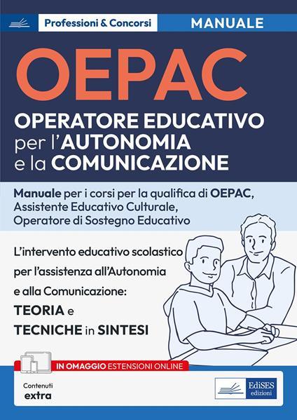 OEPAC. Operatore Educativo per l'Autonomia e la Comunicazione. Manuale per i corsi di qualifica di OEPAC, assistente educativo culturale, operatore di sostegno educativo. Con Contenuto digitale (fornito elettronicamente) - Alessia Sebastianelli - copertina