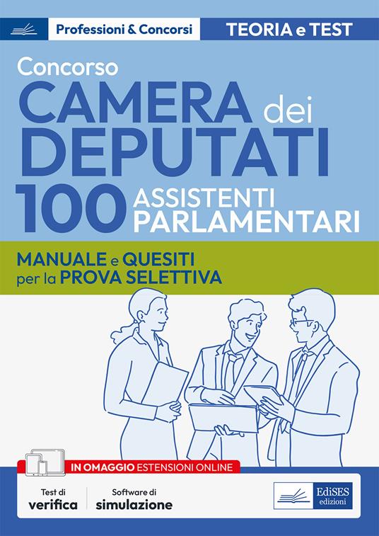 Concorso 100 Assistenti parlamentari Camera dei Deputati. Manuale e quesiti per la prova selettiva. Con espansione online. Con software di simulazione - copertina