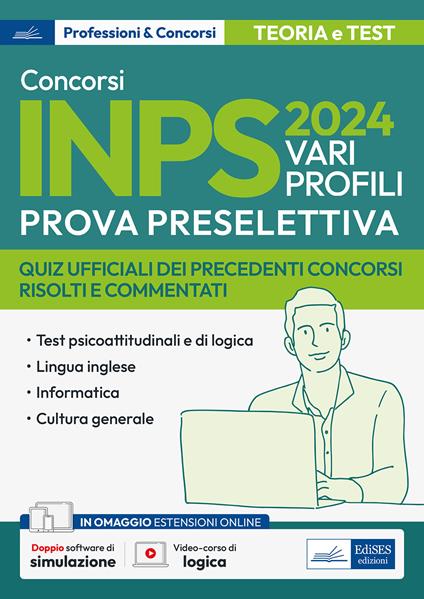 Concorso Inps 2024. Vari profili. Prova preselettiva. Quiz ufficiali dei precedenti concorsi risolti e commentati. Con espansione online. Con software di simulazione - copertina