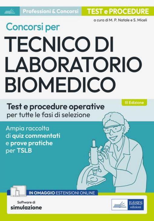 Concorsi per tecnico di laboratorio biomedico. Test e procedure operative per tutte le fasi di selezione. Ampia raccolta di quiz commentati e prove pratiche per TSLB. Con software di simulazione - copertina