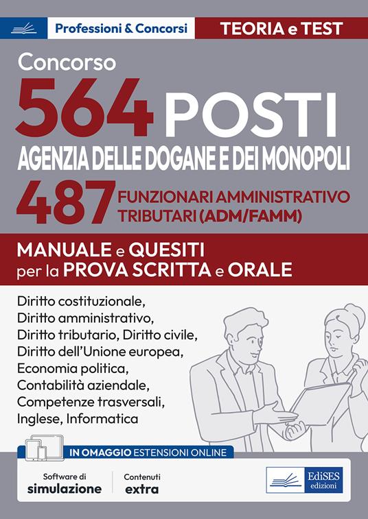 Concorso 564 posti Agenzia delle Dogane e dei Monopoli. 487 funzionari amministrativo tributari (ADM/AFAMM). Manuale e questiti per la prova scritta e orale. Con software di simulazione - copertina